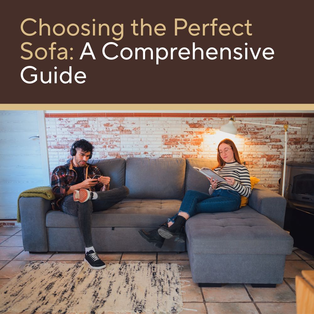 Choosing the Perfect Sofa: A Comprehensive Guide